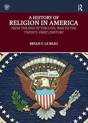 Бумажная книга «A History of Religion in America: From the End of the Civil War to the Twenty-First Century», автор Брайан Ле Бо - фото №1