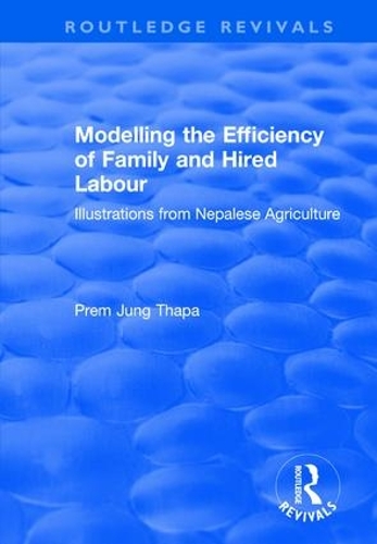 Бумажная книга «Modelling the Efficiency of Family and Hired Labour: Illustrations from Nepalese Agriculture» - фото №1