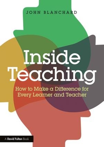 Бумажная книга «Inside Teaching: How to Make a Difference for Every Learner and Teacher», автор Джон Бланшар - фото №1