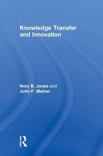 Бумажная книга «Knowledge Transfer and Innovation», авторов Джон Ф. Махон, Нори Б. Джонс - фото №1