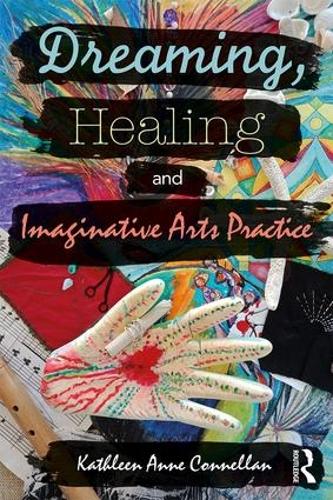 Бумажная книга «Dreaming, Healing and Imaginative Arts Practice», автор Кэтлин Коннеллан - фото №1