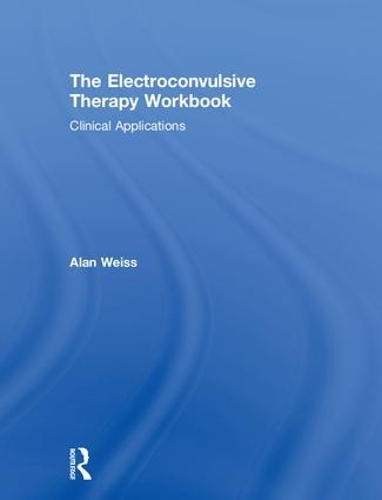 Бумажная книга «The Electroconvulsive Therapy Workbook: Clinical Applications», автор Алан Вайс - фото №1