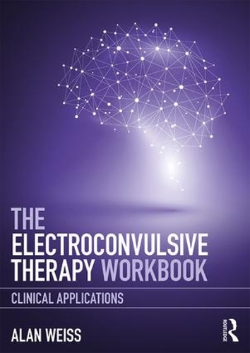 Бумажная книга «The Electroconvulsive Therapy Workbook: Clinical Applications», автор Алан Вайс - фото №1