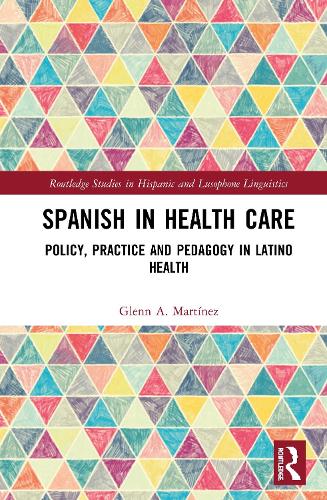 Бумажная книга «Spanish in Health Care: Policy, Practice and Pedagogy in Latino Health», автор Гленн А. Мартинес - фото №1