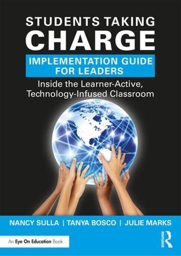 Паперова книга «Students Taking Charge Implementation Guide for Leaders: Inside the Learner-Active, Technology-Infused Classroom», авторів Джулі Маркс, Ненсі Сулла, Таня Боско - фото №1