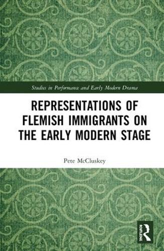 Бумажная книга «Representations of Flemish Immigrants on the Early Modern Stage», автор Питер Мэтью Маккласки - фото №1