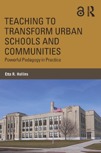 Бумажная книга «Teaching to Transform Urban Schools and Communities: Powerful Pedagogy in Practice», автор Этта Р. Холлинс - фото №1