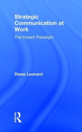 Бумажная книга «Strategic Communication at Work: The Impact Paradigm», автор Диана Леннард - фото №1