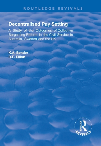 Бумажная книга «Decentralised Pay Setting: A Study of the Outcomes of Collective Bargaining Reform in the Civil Service in Australia, Sweden and the UK», авторов К. А. Бендер, Р. Ф. Эллиотт - фото №1