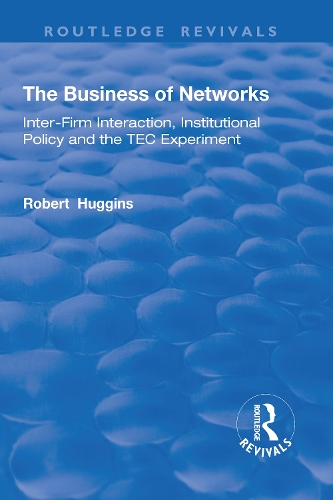 Бумажная книга «The Business of Networks: Inter-Firm Interaction, Institutional Policy and the TEC Experiment», автор Роберт Хаггинс - фото №1