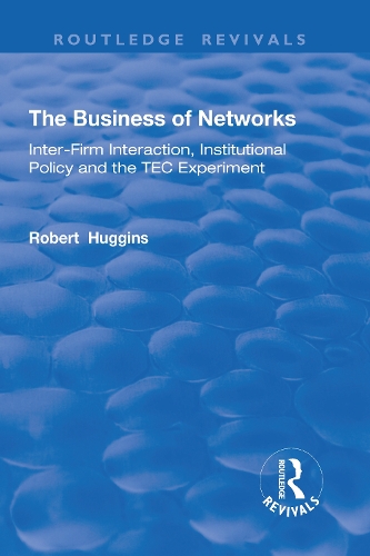 Бумажная книга «The Business of Networks: Inter-Firm Interaction, Institutional Policy and the TEC Experiment», автор Роберт Хаггинс - фото №1