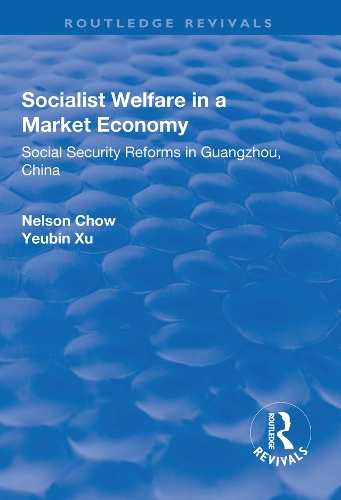Бумажная книга «Socialist Welfare in a Market Economy: Social Security Reforms in Guangzhou, China», авторов Нельсон Чоу, Йеубин Сюй, Юнсинь Чжоу - фото №1