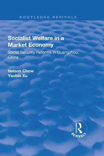 Бумажная книга «Socialist Welfare in a Market Economy: Social Security Reforms in Guangzhou, China», авторов Нельсон Чоу, Йеубин Сюй, Юнсинь Чжоу - фото №1