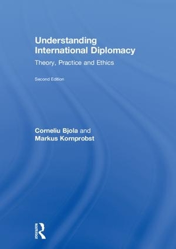 Бумажная книга «Understanding International Diplomacy: Theory, Practice and Ethics», авторов Корнелиу Бьола, Маркус Корнпробст - фото №1