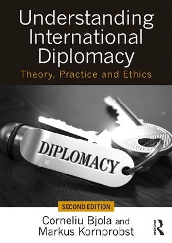 Бумажная книга «Understanding International Diplomacy: Theory, Practice and Ethics», авторов Корнелиу Бьола, Маркус Корнпробст - фото №1