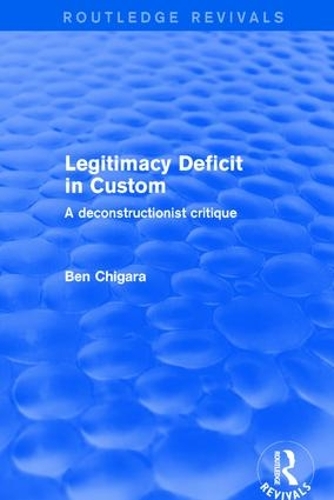 Бумажная книга «Revival: Legitimacy Deficit in Custom: Towards a Deconstructionist Theory (2001): Towards a Deconstructionist Theory» - фото №1