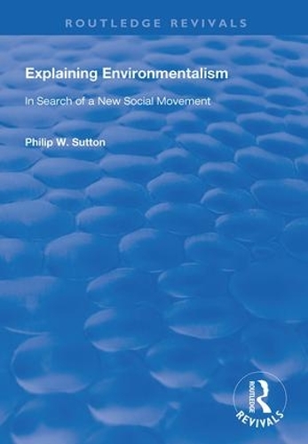 Бумажная книга «Explaining Environmentalism: In Search of a New Social Movement», автор Филип У. Саттон - фото №1