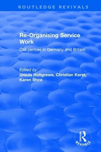 Бумажная книга «Re-organising Service Work: Call Centres in Germany and Britain», авторов Кристиан Керст, Карен А. Шир, Урсула Хольтгреве - фото №1