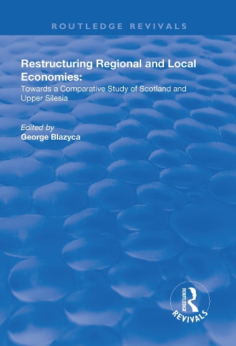 Бумажная книга «Restructuring Regional and Local Economies: Towards a Comparative Study of Scotland and Upper Silesia» - фото №1