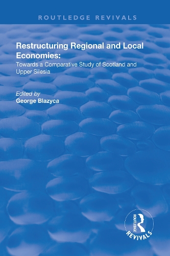 Бумажная книга «Restructuring Regional and Local Economies: Towards a Comparative Study of Scotland and Upper Silesia» - фото №1