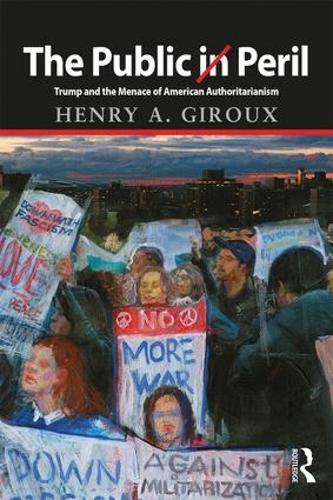 Бумажная книга «The Public in Peril: Trump and the Menace of American Authoritarianism», автор Генри А. Жиру - фото №1