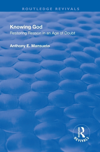 Бумажная книга «Knowing God: Restoring Reason in an Age of Doubt», авторов Энтони Э. Мансуэто, Джей Ар - фото №1