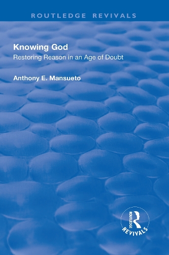 Бумажная книга «Knowing God: Restoring Reason in an Age of Doubt», авторов Энтони Э. Мансуэто, Джей Ар - фото №1