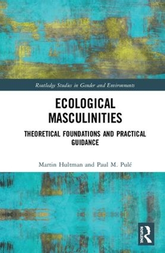 Бумажная книга «Ecological Masculinities: Theoretical Foundations and Practical Guidance», авторов Мартин Халтман, Пол М. Пуле - фото №1