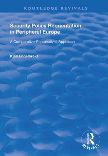 Бумажная книга «Security Policy Reorientation in Peripheral Europe: A Comparative-Perspectivist Approach», автор Кьелл Энгельбрект - фото №1