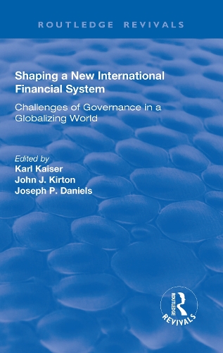 Бумажная книга «Shaping a New International Financial System: Challenges of Governance in a Globalizing World», авторов Джон Дж. Киртон, Карл Кайзер - фото №1