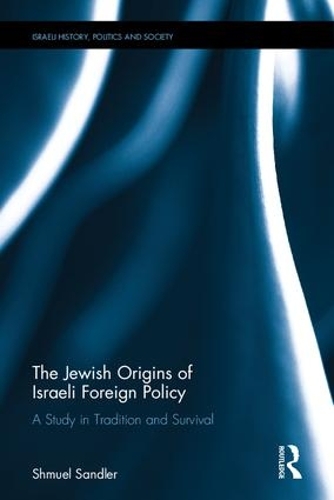 Бумажная книга «The Jewish Origins of Israeli Foreign Policy: A Study in Tradition and Survival», автор Шмуэль Сандлер - фото №1