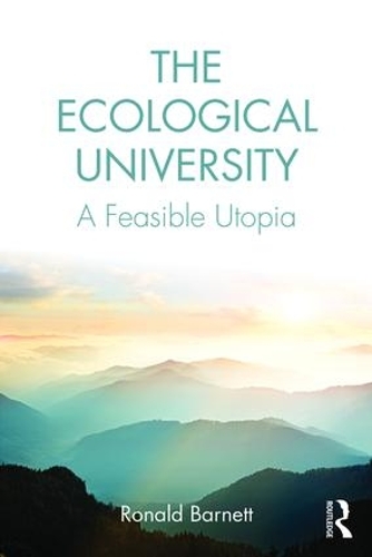 Бумажная книга «The Ecological University: A Feasible Utopia», автор Рональд Барнетт - фото №1