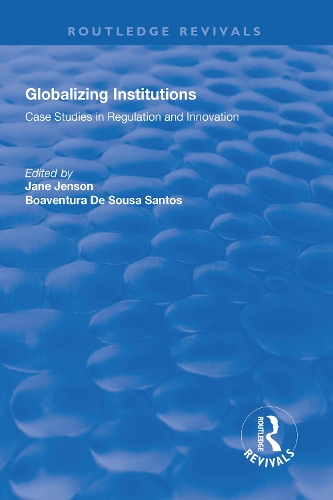 Бумажная книга «Globalizing Institutions: Case Studies in Regulation and Innovation», авторов Боавентура де Соуза Сантос, Джейн Дженсон - фото №1