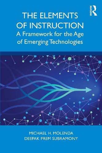 Бумажная книга «The Elements of Instruction: A Framework for the Age of Emerging Technologies», авторов Дипак Прем Субрамони, Майкл Х. Моленда - фото №1