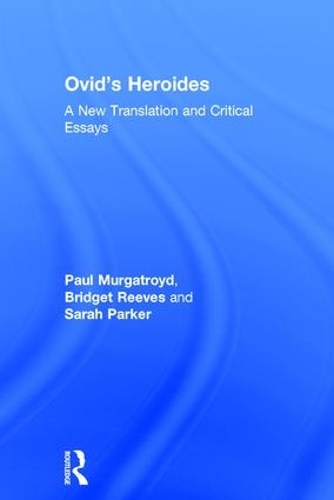 Паперова книга «Ovid's Heroides: A New Translation and Critical Essays», авторів Бріджит Рівз, Пол Мургатройд, Сара Паркер - фото №1