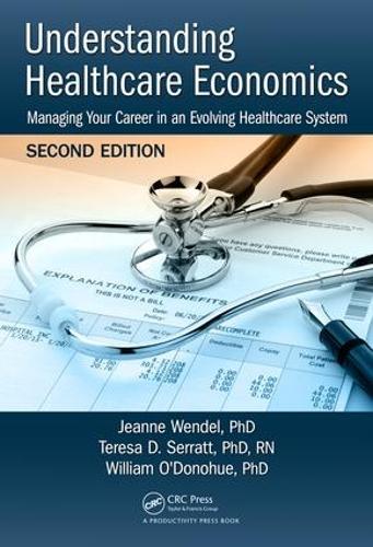 Паперова книга «Understanding Healthcare Economics: Managing Your Career in an Evolving Healthcare System, Second Edition», авторів Жанна Вендель, Тереза Д. Серратт, Вільям О'Донохью - фото №1