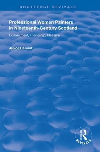 Бумажная книга «Professional Women Painters in Nineteenth-Century Scotland: Commitment, Friendship, Pleasure», автор Дженис Хелланд - фото №1