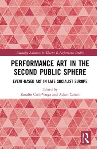 Бумажная книга «Performance Art in the Second Public Sphere: Event-based Art in Late Socialist Europe» - фото №1