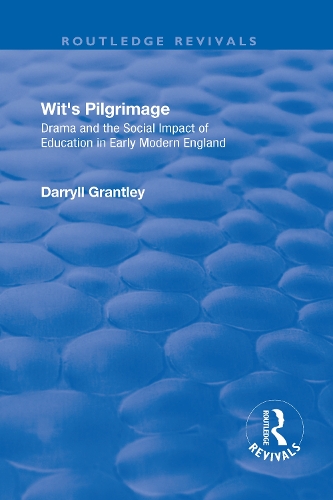 Бумажная книга «Wit's Pilgrimage: Theatre and the Social Impact of Education in Early Modern England», автор Даррилл Грантли - фото №1