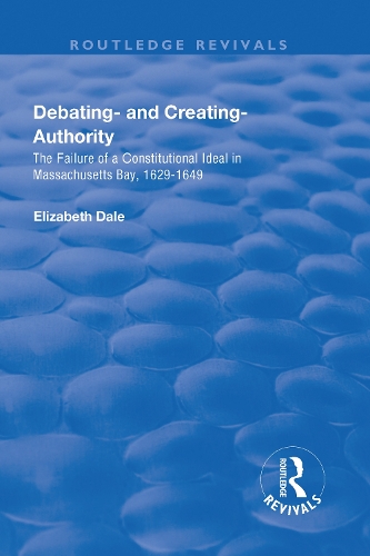 Бумажная книга «Debating – and Creating – Authority: The Failure of a Constitutional Ideal in Massachusetts Bay, 1629-1649», автор Элизабет Дейл - фото №1