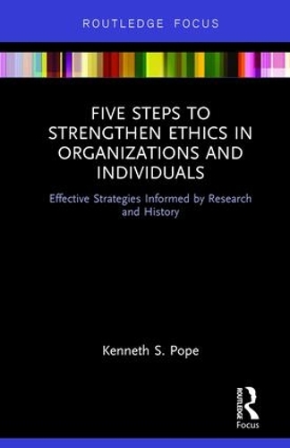 Бумажная книга «Five Steps to Strengthen Ethics in Organizations and Individuals: Effective Strategies Informed by Research and History», автор Кеннет С. Поуп - фото №1