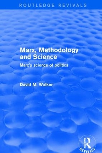 Бумажная книга «Revival: Marx, Methodology and Science (2001): Marx's Science of Politics», автор Дэвид М. Уокер - фото №1