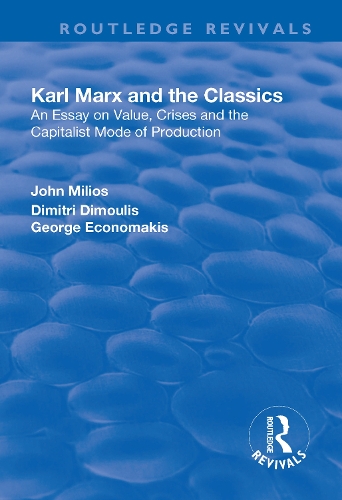 Бумажная книга «Karl Marx and the Classics: An Essay on Value, Crises and the Capitalist Mode of Production», авторов Димитрий Димулис, Джон Милиос - фото №1