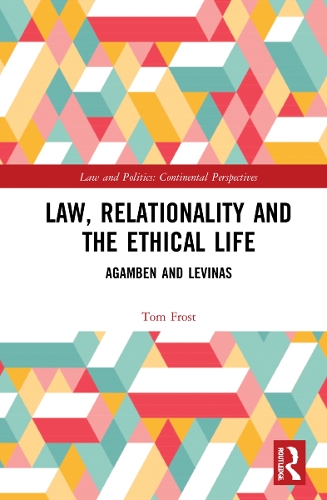 Бумажная книга «Law, Relationality and the Ethical Life: Agamben and Levinas», автор Том Фрост - фото №1