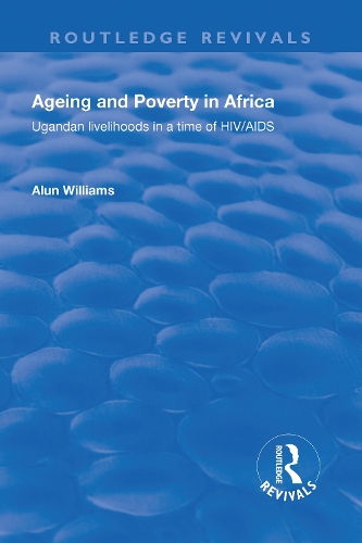 Бумажная книга «Ageing and Poverty in Africa: Ugandan Livelihoods in a Time of HIV/AIDS», автор Алун Уильямс - фото №1