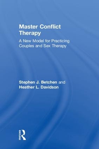 Бумажная книга «Master Conflict Therapy: A New Model for Practicing Couples and Sex Therapy», авторов Хизер Л. Дэвидсон, Стивен Дж. Бетчен - фото №1