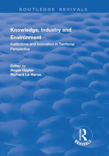 Бумажная книга «Knowledge, Industry and Environment: Institutions and Innovation in Territorial Perspective», авторов Ричард Ле Херон, Роджер Хейтер - фото №1