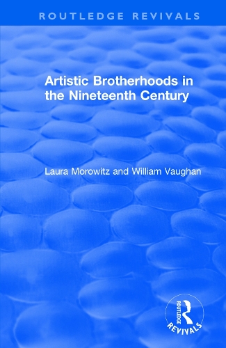 Бумажная книга «Artistic Brotherhoods in the Nineteenth Century», авторов Лора Моровиц, Уильям Воган - фото №1