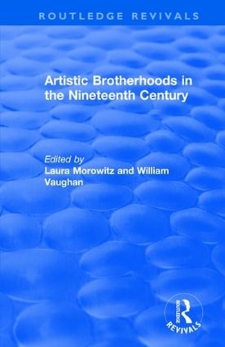 Бумажная книга «Artistic Brotherhoods in the Nineteenth Century», авторов Лора Моровиц, Уильям Воган - фото №1