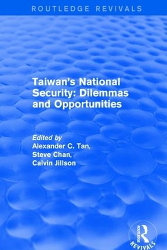 Бумажная книга «Revival: Taiwan's National Security: Dilemmas and Opportunities (2001)», авторов Александр К. Тан, Стив Чан - фото №1